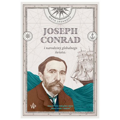 "Joseph Conrad i narodziny globalnego świata" Maya Jasanoff 