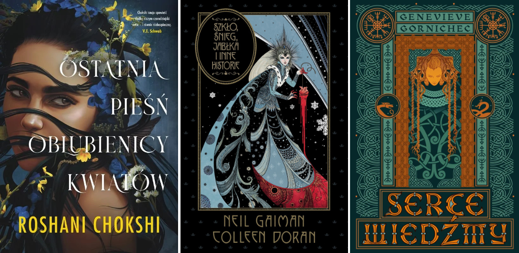 Okładki książek: "Ostatnia pieśń oblubienicy kwiatów" Roshani Chokshi, "Szkło, śnieg, jabłka" Neil Gaiman, "Serce wiedźmy" Genevieve Gornichec